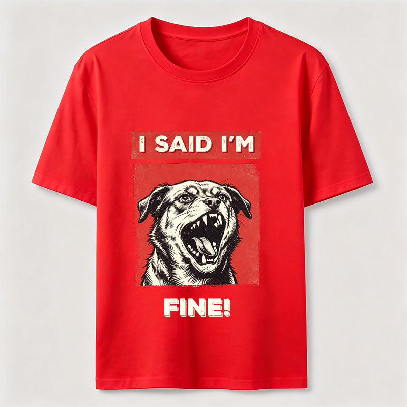 PetTaxClub I Said I’m Fine Grumpy Dog Classic T-Shirt