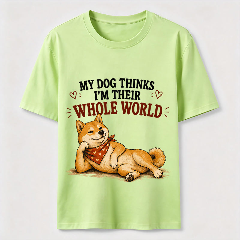 My Dog Thinks I’m Their Whole World Classic T-Shirt