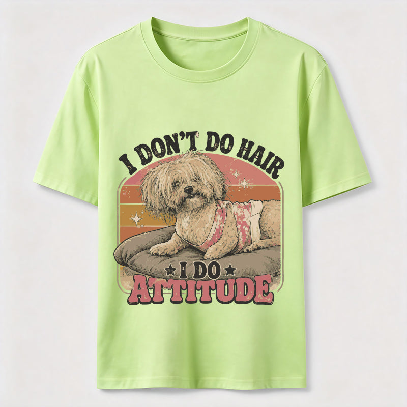 I Don’t Do Hair I Do Attitude Classic T-Shirt
