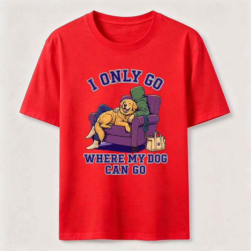 PetTaxClub I Only Go Where My Dog Can Go Classic T-Shirt