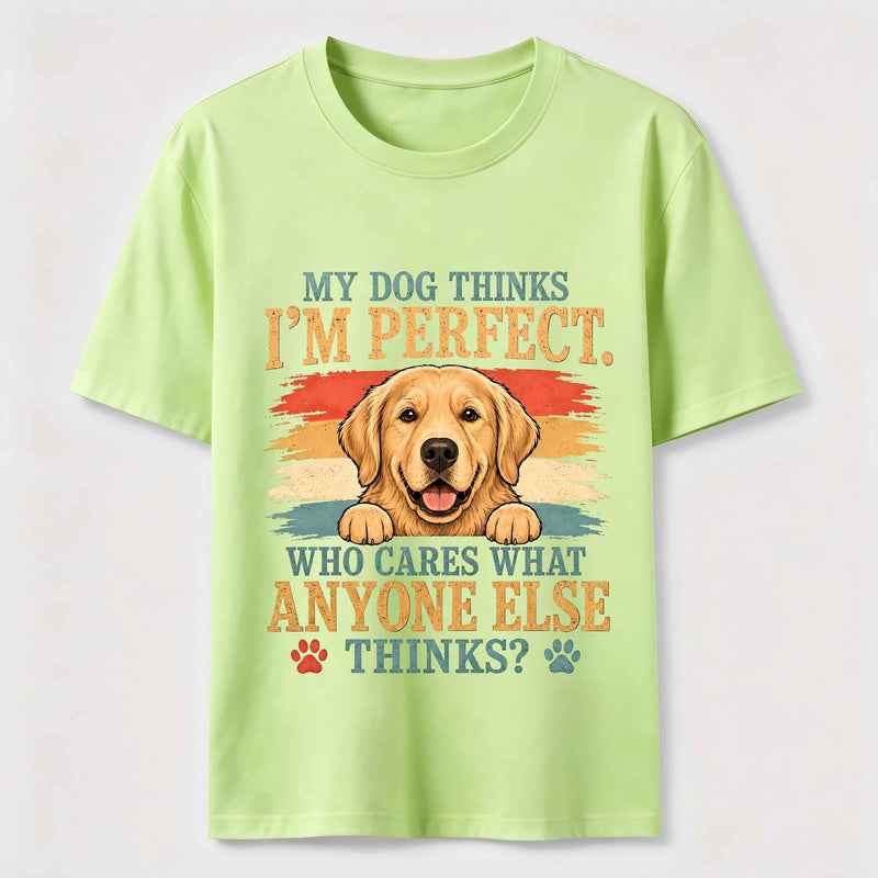 My Dog Thinks I'm Perfect Classic T-Shirt