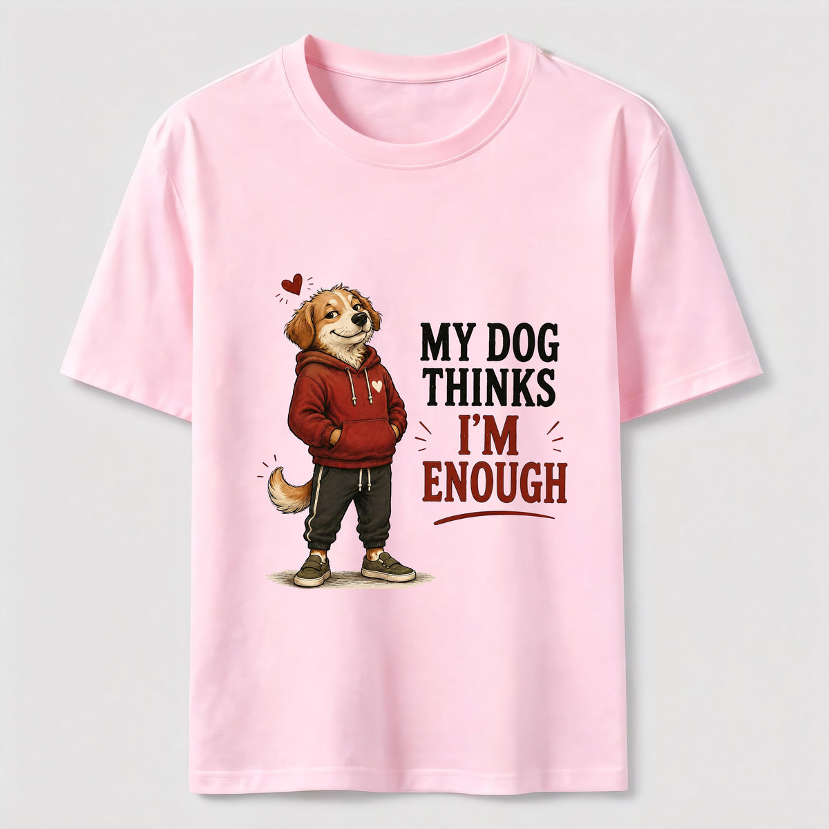 My Dog Thinks I’m Enough Classic T-Shirt