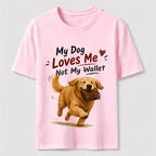 My Dog Loves Me Not My Wallet Classic T-Shirt