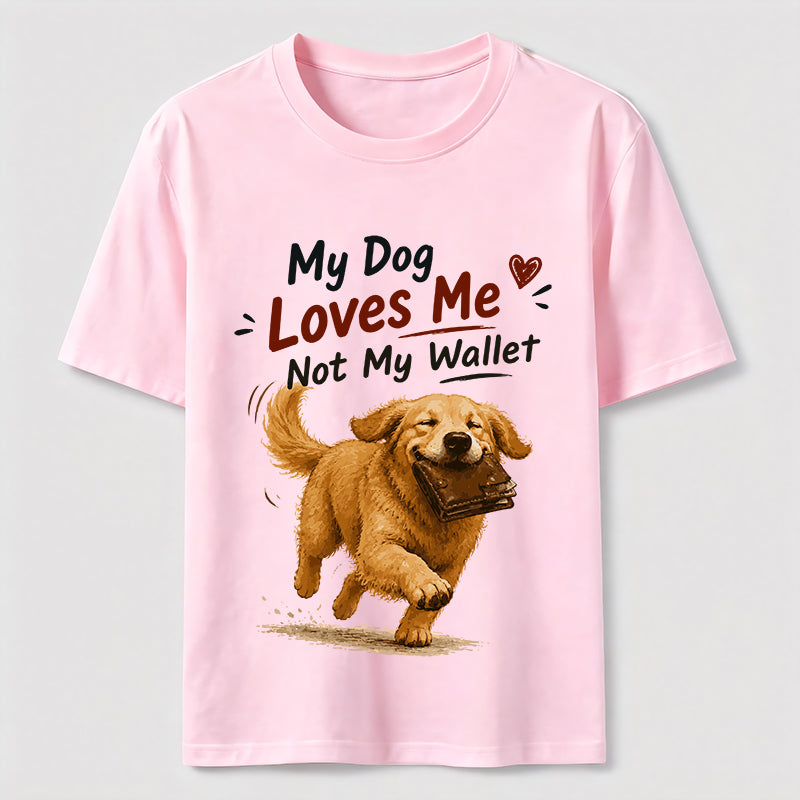 My Dog Loves Me Not My Wallet Classic T-Shirt