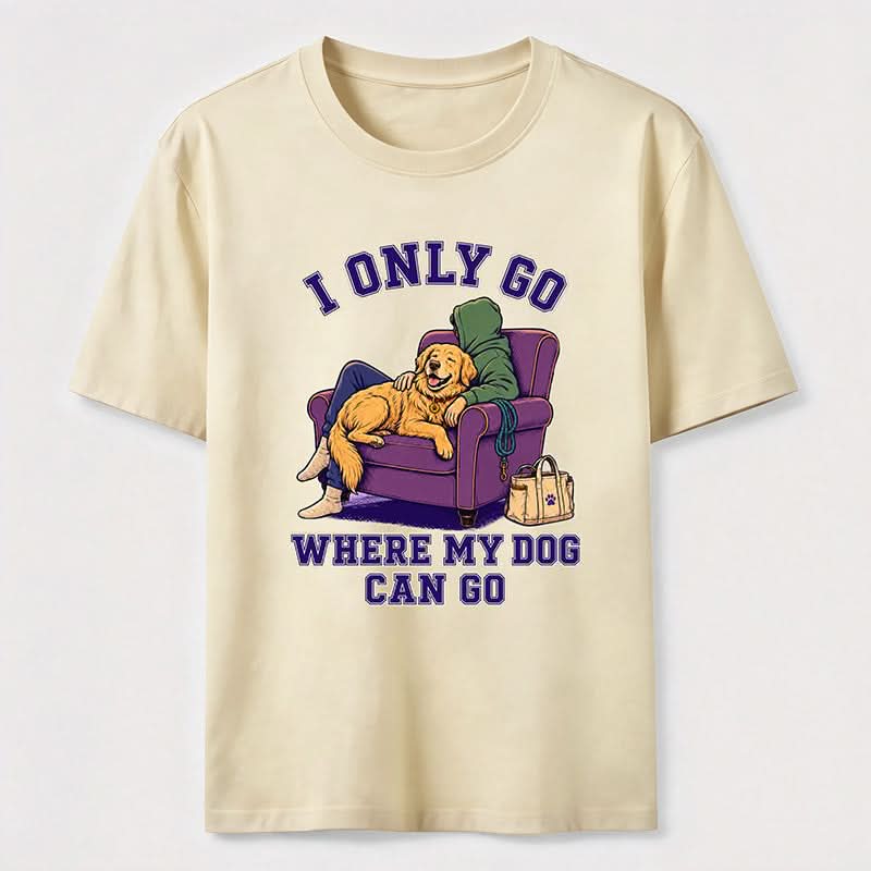 PetTaxClub I Only Go Where My Dog Can Go Classic T-Shirt