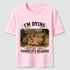 My Dog Thinks It’s Hilarious Classic T-Shirt