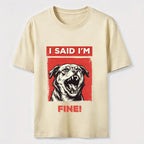 PetTaxClub I Said I’m Fine Grumpy Dog Classic T-Shirt