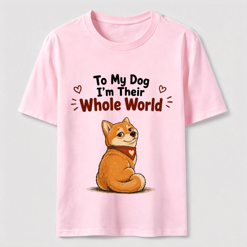 My Dog’s Whole World Classic T-Shirt