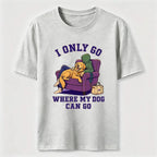 PetTaxClub I Only Go Where My Dog Can Go Classic T-Shirt