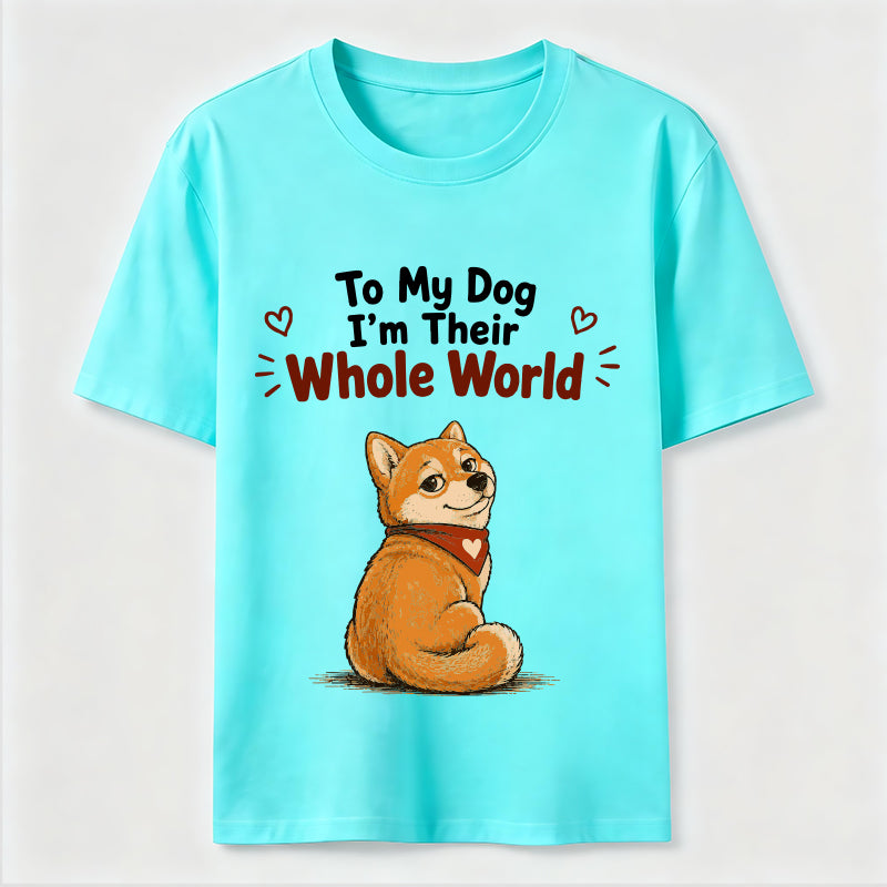 My Dog’s Whole World Classic T-Shirt