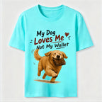 My Dog Loves Me Not My Wallet Classic T-Shirt