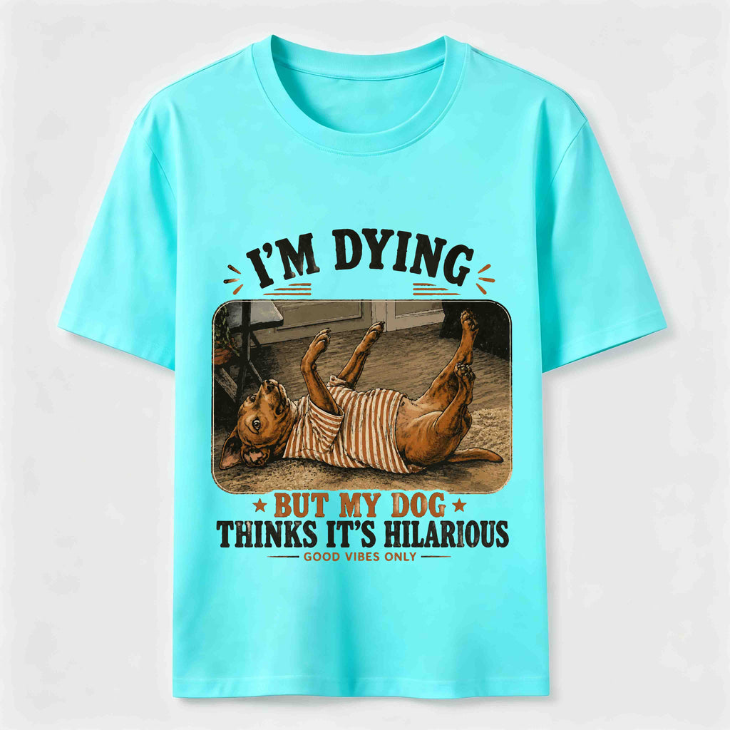 My Dog Thinks It’s Hilarious Classic T-Shirt