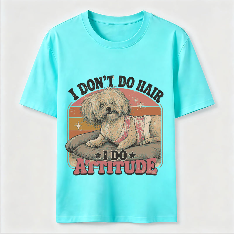 I Don’t Do Hair I Do Attitude Classic T-Shirt