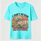 I Don’t Do Hair I Do Attitude Classic T-Shirt