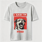 PetTaxClub I Said I’m Fine Grumpy Dog Classic T-Shirt
