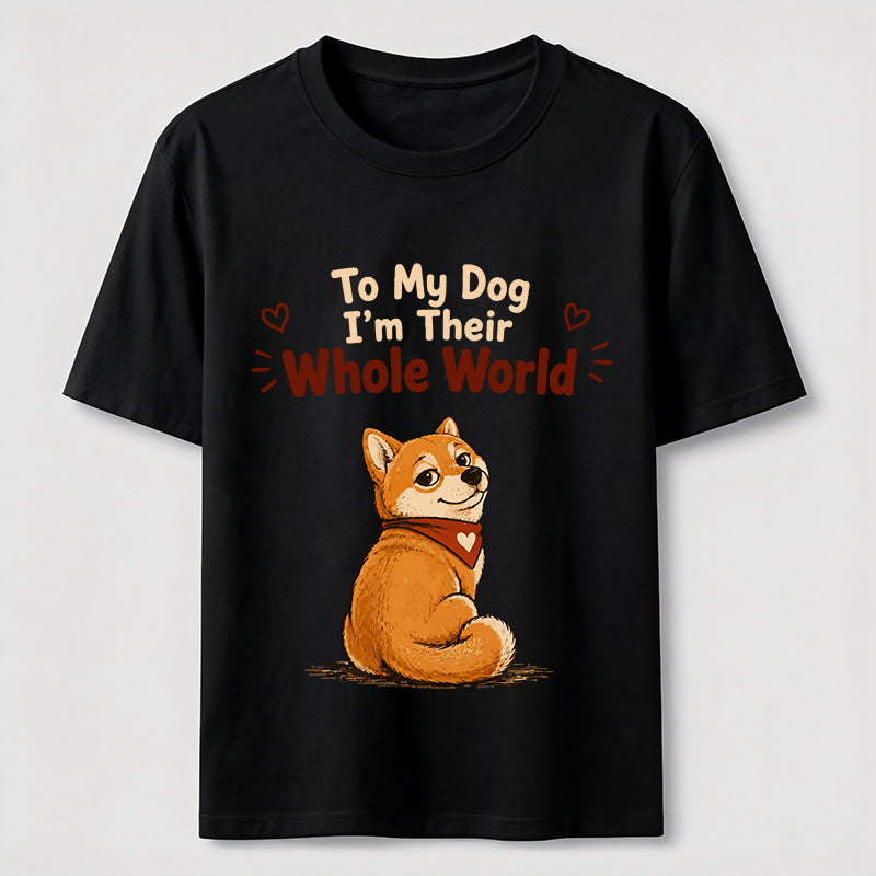 My Dog’s Whole World Classic T-Shirt