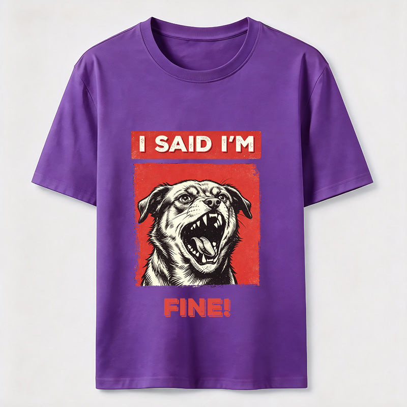 PetTaxClub I Said I’m Fine Grumpy Dog Classic T-Shirt
