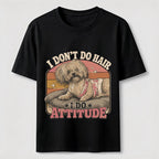 I Don’t Do Hair I Do Attitude Classic T-Shirt
