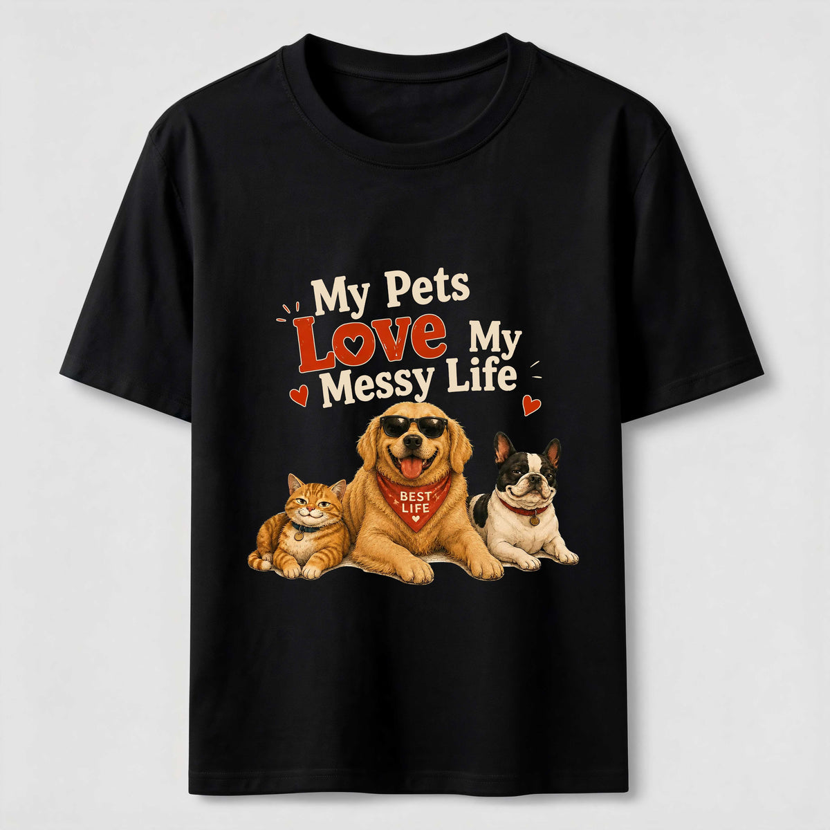 My Pets Love My Messy Life Classic T-Shirt
