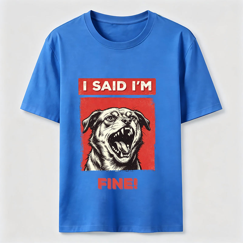 PetTaxClub I Said I’m Fine Grumpy Dog Classic T-Shirt