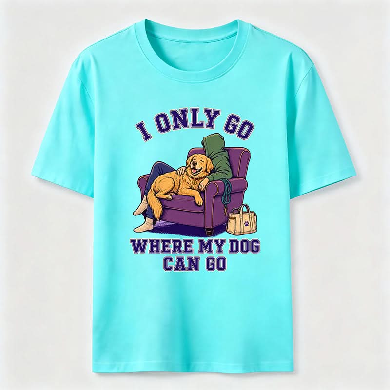 PetTaxClub I Only Go Where My Dog Can Go Classic T-Shirt