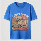 I Don’t Do Hair I Do Attitude Classic T-Shirt