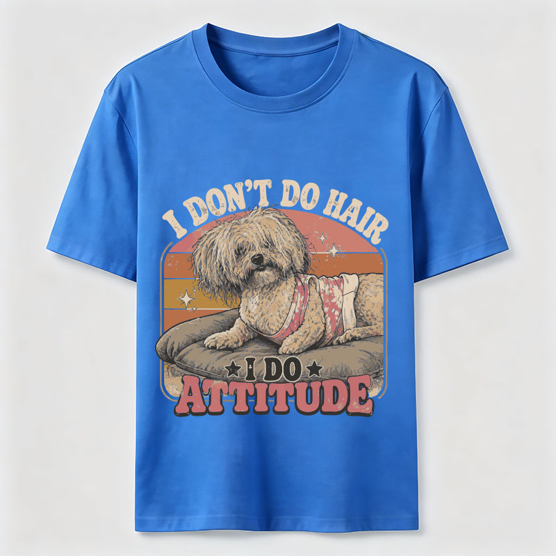 I Don’t Do Hair I Do Attitude Classic T-Shirt