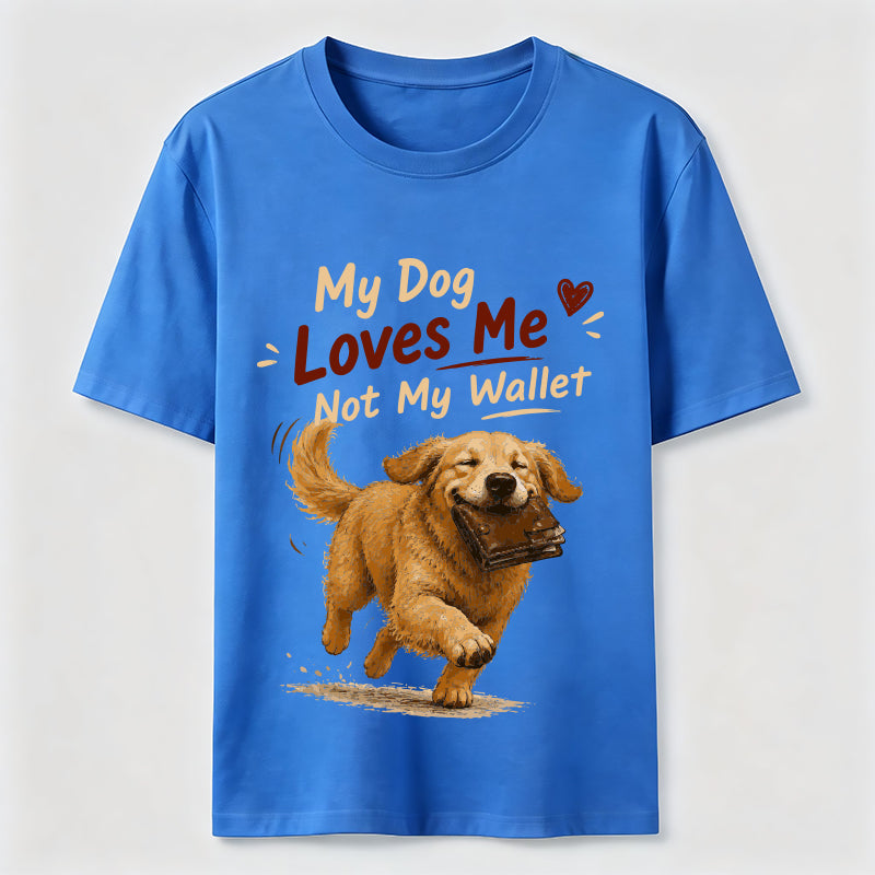 My Dog Loves Me Not My Wallet Classic T-Shirt