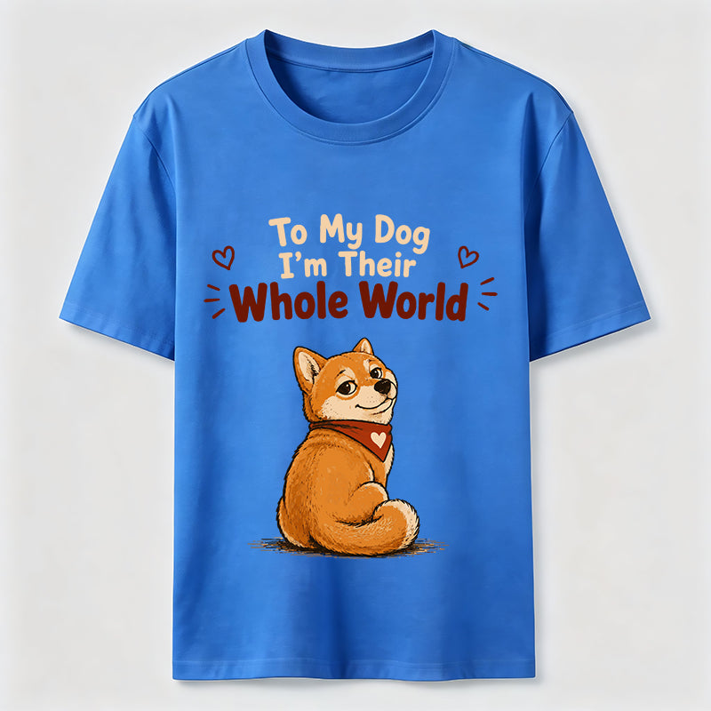 My Dog’s Whole World Classic T-Shirt