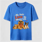 My Pets Love My Messy Life Classic T-Shirt