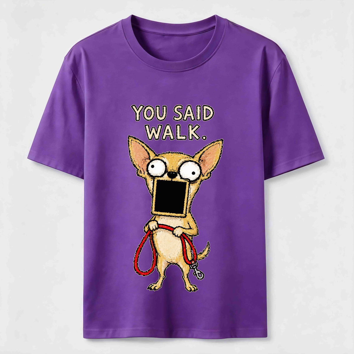 You Said Walk Chihuahua Classic T-Shirt
