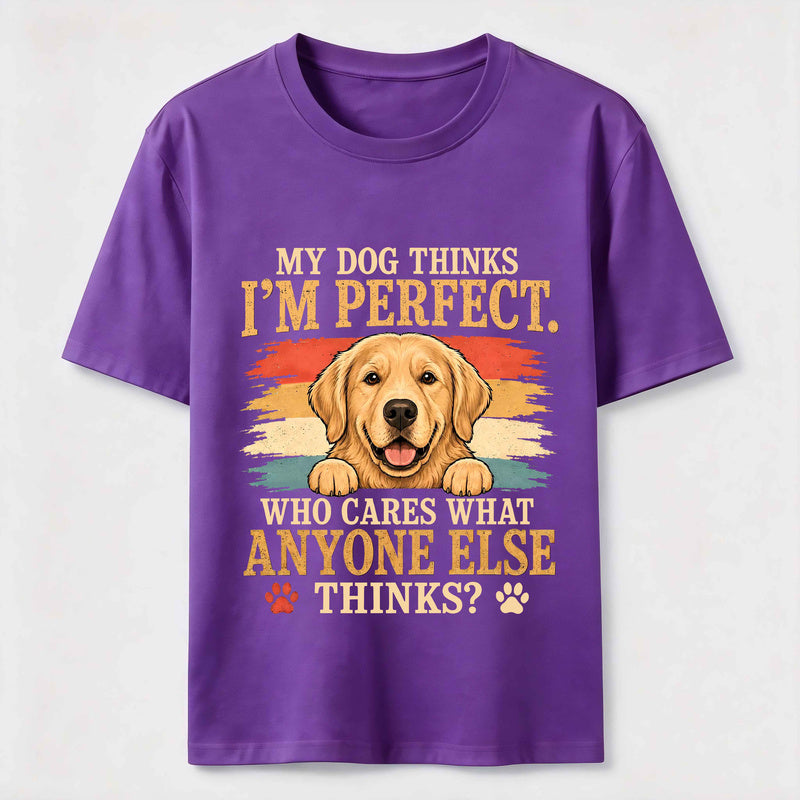 My Dog Thinks I'm Perfect Classic T-Shirt