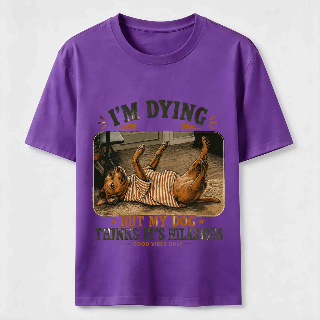 My Dog Thinks It’s Hilarious Classic T-Shirt