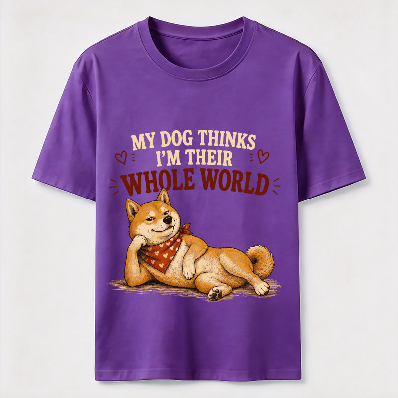 My Dog Thinks I’m Their Whole World Classic T-Shirt